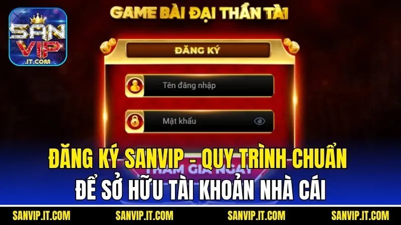 Đăng Ký Sanvip - Quy Trình Chuẩn Để Sở Hữu Tài Khoản Cổng Game 1 Đăng Ký Sanvip - Quy Trình Chuẩn Để Sở Hữu Tài Khoản Cổng Game