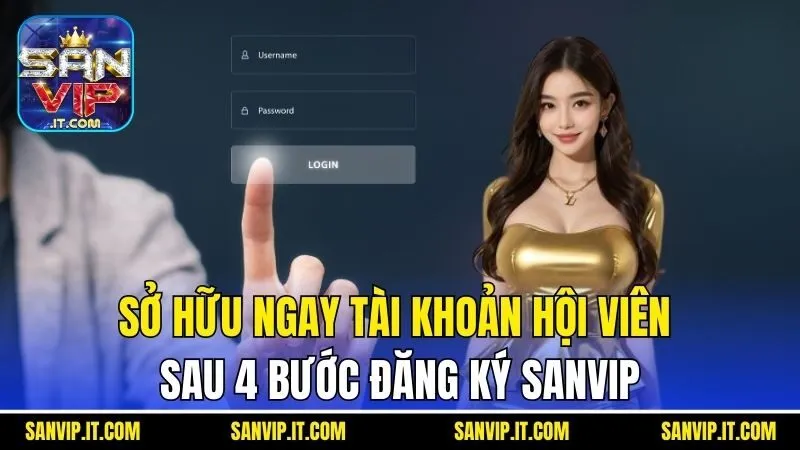 Đăng Ký Sanvip - Quy Trình Chuẩn Để Sở Hữu Tài Khoản Cổng Game 3 Sở hữu ngay tài khoản hội viên sau 4 bước đăng ký Sanvip