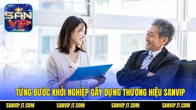 Từng bước khởi nghiệp gây dựng thương hiệu Sanvip